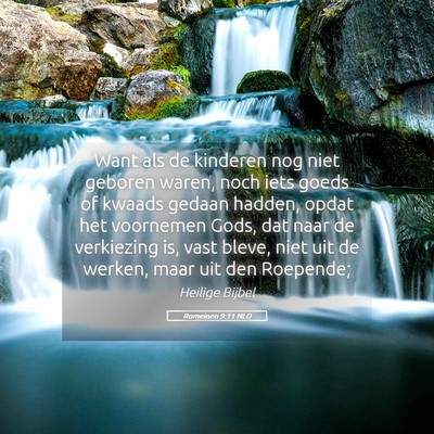 Picture 05 - Romeinen 9:11 NLD - Want als de kinderen nog niet geboren waren, noch - Bible Verse Picture