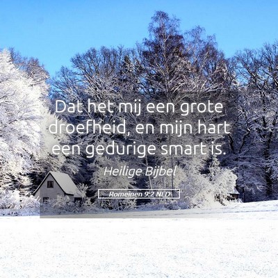 Picture 05 - Romeinen 9:2 NLD - Dat het mij een grote droefheid, en mijn hart een - Bible Verse Picture