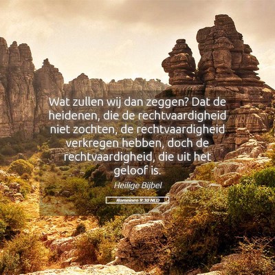 Picture 05 - Romeinen 9:30 NLD - Wat zullen wij dan zeggen? Dat de heidenen, die - Bible Verse Picture