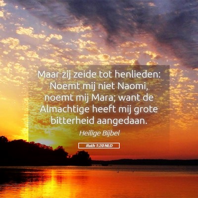Picture 05 - Ruth 1:20 NLD - Maar zij zeide tot henlieden: Noemt mij niet - Bible Verse Picture