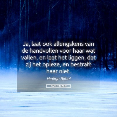 Picture 05 - Ruth 2:16 NLD - Ja, laat ook allengskens van de handvollen voor - Bible Verse Picture