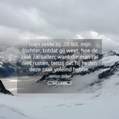 Picture 05 - Ruth 3:18 NLD - Toen zeide zij: Zit stil, mijn dochter, totdat - Bible Verse Picture