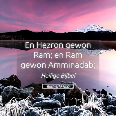 Picture 05 - Ruth 4:19 NLD - En Hezron gewon Ram; en Ram gewon - Bible Verse Picture