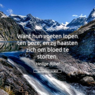 Picture 05 - Spreuken 1:16 NLD - Want hun voeten lopen ten boze; en zij haasten - Bible Verse Picture