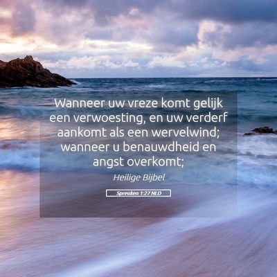 Picture 05 - Spreuken 1:27 NLD - Wanneer uw vreze komt gelijk een verwoesting, en - Bible Verse Picture