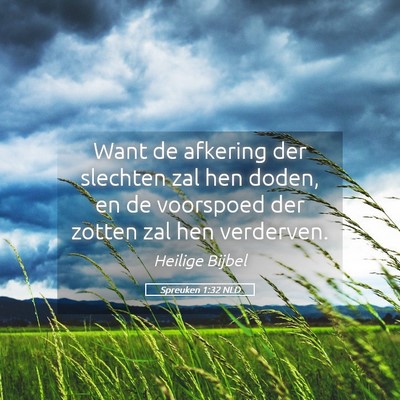 Picture 05 - Spreuken 1:32 NLD - Want de afkering der slechten zal hen doden, en - Bible Verse Picture