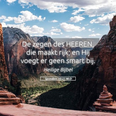 Picture 05 - Spreuken 10:22 NLD - De zegen des HEEREN, die maakt rijk; en Hij voegt - Bible Verse Picture
