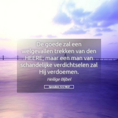 Picture 05 - Spreuken 12:2 NLD - De goede zal een welgevallen trekken van den - Bible Verse Picture