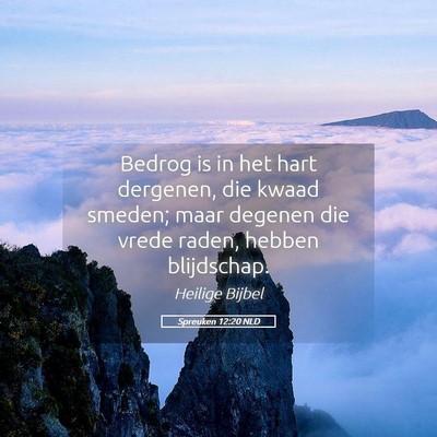 Picture 05 - Spreuken 12:20 NLD - Bedrog is in het hart dergenen, die kwaad smeden; - Bible Verse Picture