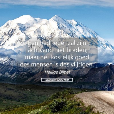 Picture 05 - Spreuken 12:27 NLD - Een bedrieger zal zijn jachtvang niet braden; - Bible Verse Picture