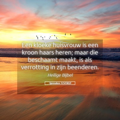 Picture 05 - Spreuken 12:4 NLD - Een kloeke huisvrouw is een kroon haars heren; - Bible Verse Picture