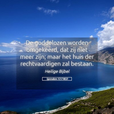 Picture 05 - Spreuken 12:7 NLD - De goddelozen worden omgekeerd, dat zij niet meer - Bible Verse Picture