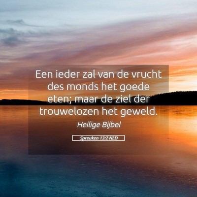 Picture 05 - Spreuken 13:2 NLD - Een ieder zal van de vrucht des monds het goede - Bible Verse Picture