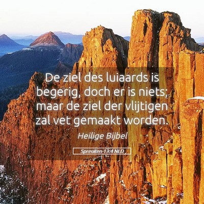 Picture 05 - Spreuken 13:4 NLD - De ziel des luiaards is begerig, doch er is - Bible Verse Picture