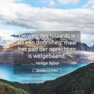 Picture 05 - Spreuken 15:19 NLD - De weg des luiaards is als een doornheg; maar het - Bible Verse Picture