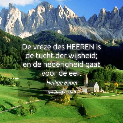 Picture 05 - Spreuken 15:33 NLD - De vreze des HEEREN is de tucht der wijsheid; en - Bible Verse Picture
