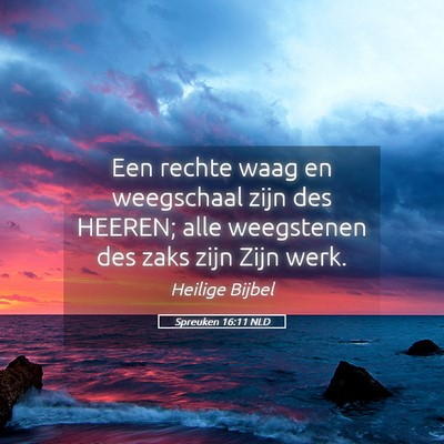 Picture 05 - Spreuken 16:11 NLD - Een rechte waag en weegschaal zijn des HEEREN; - Bible Verse Picture