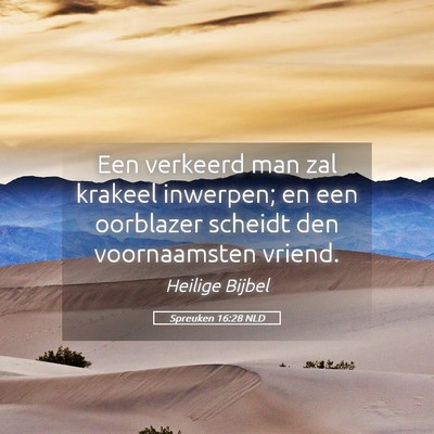 Picture 05 - Spreuken 16:28 NLD - Een verkeerd man zal krakeel inwerpen; en een - Bible Verse Picture