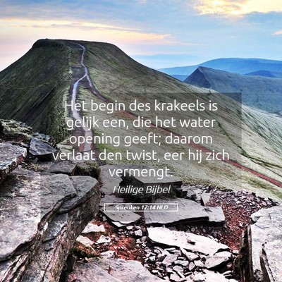 Picture 05 - Spreuken 17:14 NLD - Het begin des krakeels is gelijk een, die het - Bible Verse Picture
