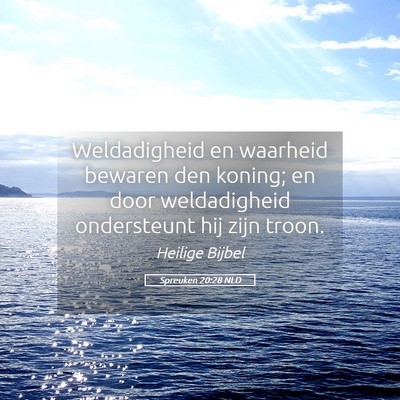 Picture 05 - Spreuken 20:28 NLD - Weldadigheid en waarheid bewaren den koning; en - Bible Verse Picture