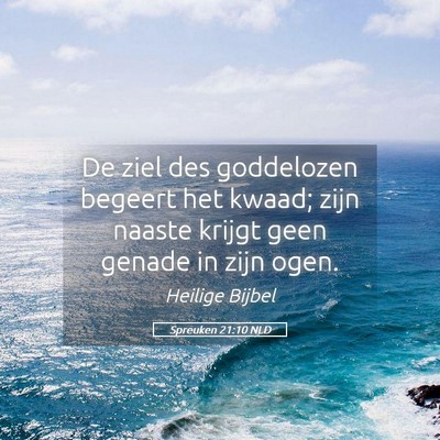 Picture 05 - Spreuken 21:10 NLD - De ziel des goddelozen begeert het kwaad; zijn - Bible Verse Picture