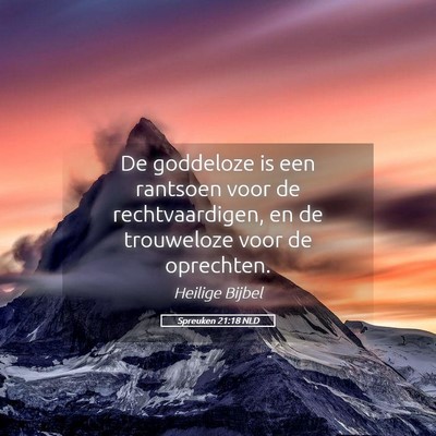 Picture 05 - Spreuken 21:18 NLD - De goddeloze is een rantsoen voor de - Bible Verse Picture