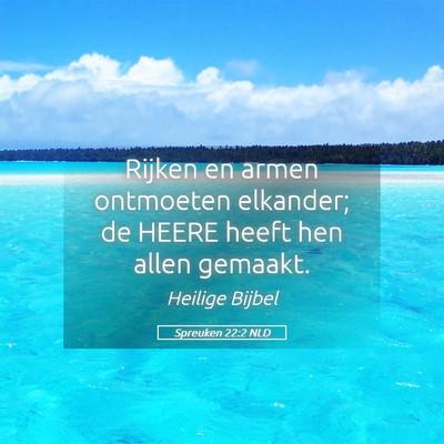 Picture 05 - Spreuken 22:2 NLD - Rijken en armen ontmoeten elkander; de HEERE - Bible Verse Picture