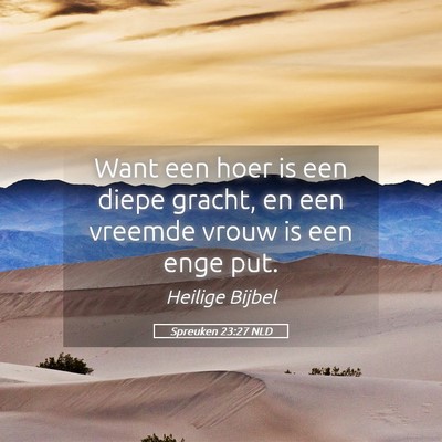Picture 05 - Spreuken 23:27 NLD - Want een hoer is een diepe gracht, en een vreemde - Bible Verse Picture