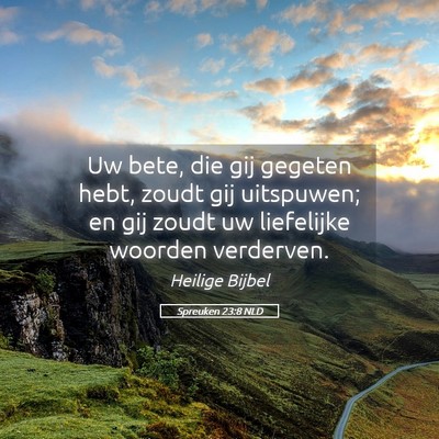 Picture 05 - Spreuken 23:8 NLD - Uw bete, die gij gegeten hebt, zoudt gij - Bible Verse Picture