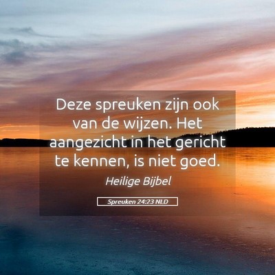 Picture 05 - Spreuken 24:23 NLD - Deze spreuken zijn ook van de wijzen. Het - Bible Verse Picture