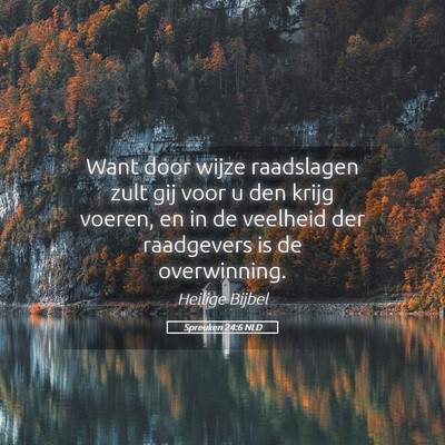 Picture 05 - Spreuken 24:6 NLD - Want door wijze raadslagen zult gij voor u den - Bible Verse Picture