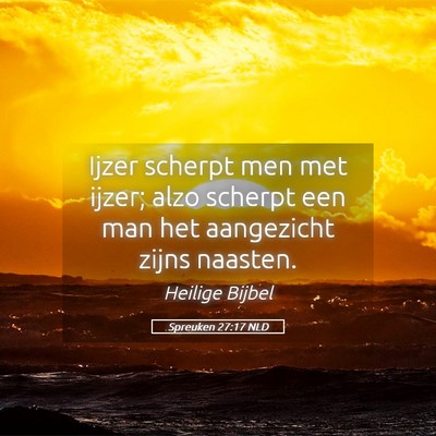 Picture 05 - Spreuken 27:17 NLD - Ijzer scherpt men met ijzer; alzo scherpt een man - Bible Verse Picture