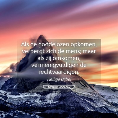 Picture 05 - Spreuken 28:28 NLD - Als de goddelozen opkomen, verbergt zich de mens; - Bible Verse Picture