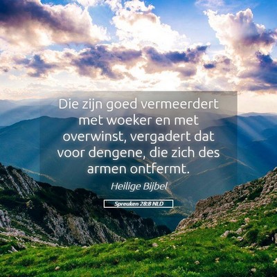 Picture 05 - Spreuken 28:8 NLD - Die zijn goed vermeerdert met woeker en met - Bible Verse Picture