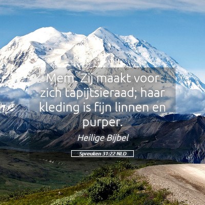 Picture 05 - Spreuken 31:22 NLD - Mem. Zij maakt voor zich tapijtsieraad; haar - Bible Verse Picture