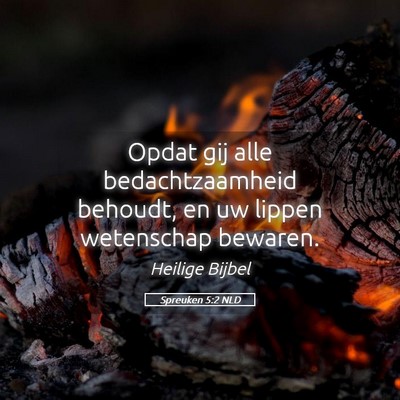Picture 05 - Spreuken 5:2 NLD - Opdat gij alle bedachtzaamheid behoudt, en uw - Bible Verse Picture