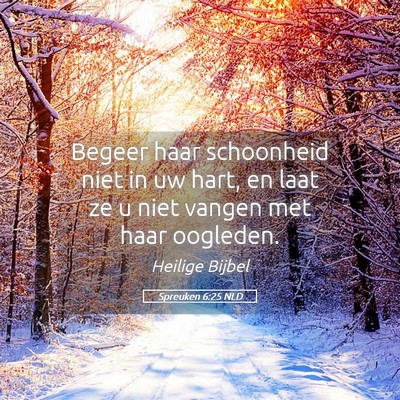 Picture 05 - Spreuken 6:25 NLD - Begeer haar schoonheid niet in uw hart, en laat - Bible Verse Picture