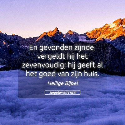 Picture 05 - Spreuken 6:31 NLD - En gevonden zijnde, vergeldt hij het zevenvoudig; - Bible Verse Picture