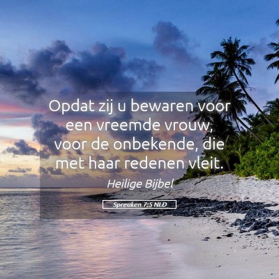 Picture 05 - Spreuken 7:5 NLD - Opdat zij u bewaren voor een vreemde vrouw, voor - Bible Verse Picture