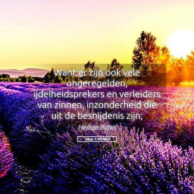 Picture 05 - Titus 1:10 NLD - Want er zijn ook vele ongeregelden, - Bible Verse Picture