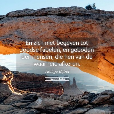 Picture 05 - Titus 1:14 NLD - En zich niet begeven tot Joodse fabelen, en - Bible Verse Picture