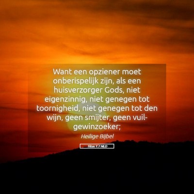 Picture 05 - Titus 1:7 NLD - Want een opziener moet onberispelijk zijn, als - Bible Verse Picture