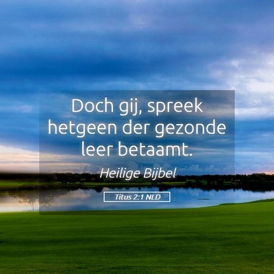Picture 05 - Titus 2:1 NLD - Doch gij, spreek hetgeen der gezonde leer - Bible Verse Picture