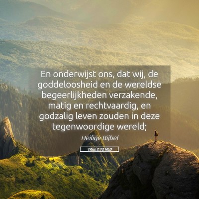 Picture 05 - Titus 2:12 NLD - En onderwijst ons, dat wij, de goddeloosheid en - Bible Verse Picture