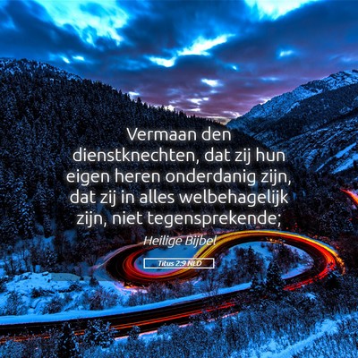 Picture 05 - Titus 2:9 NLD - Vermaan den dienstknechten, dat zij hun eigen - Bible Verse Picture