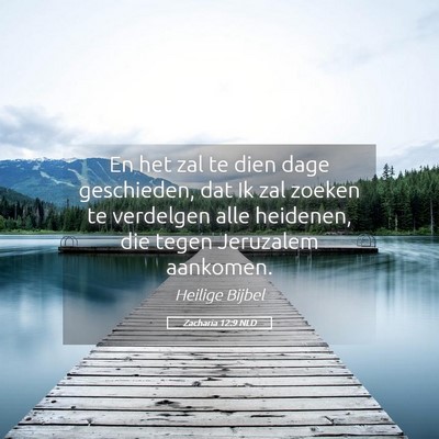 Picture 05 - Zacharia 12:9 NLD - En het zal te dien dage geschieden, dat Ik zal - Bible Verse Picture