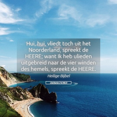 Picture 05 - Zacharia 2:6 NLD - Hui, hui, vliedt toch uit het Noorderland, - Bible Verse Picture