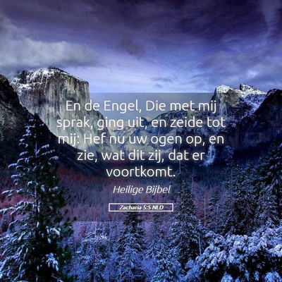 Picture 05 - Zacharia 5:5 NLD - En de Engel, Die met mij sprak, ging uit, en - Bible Verse Picture