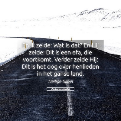 Picture 05 - Zacharia 5:6 NLD - En ik zeide: Wat is dat? En Hij zeide: Dit is een - Bible Verse Picture
