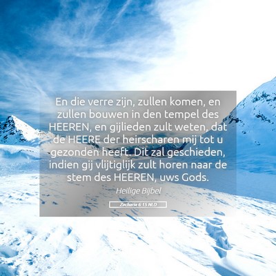 Picture 05 - Zacharia 6:15 NLD - En die verre zijn, zullen komen, en zullen bouwen - Bible Verse Picture